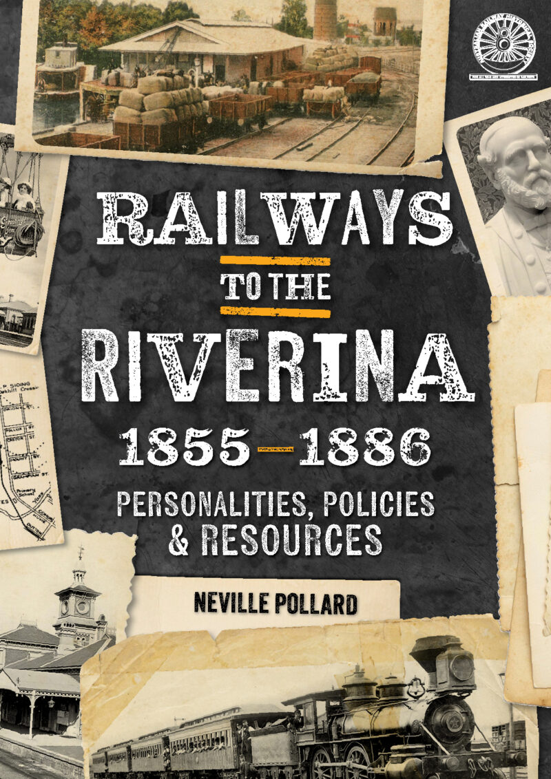 Railways to the Riverina 1855-1886 PREORDER !!