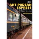 Front cover of The Antipodean Express by Gregory Hill, showing a global rail journey from New Zealand to Spain