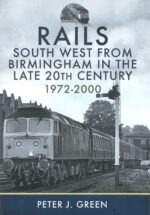 Rails South West from Birmingham in the Late 20th Century, 1972-2000
