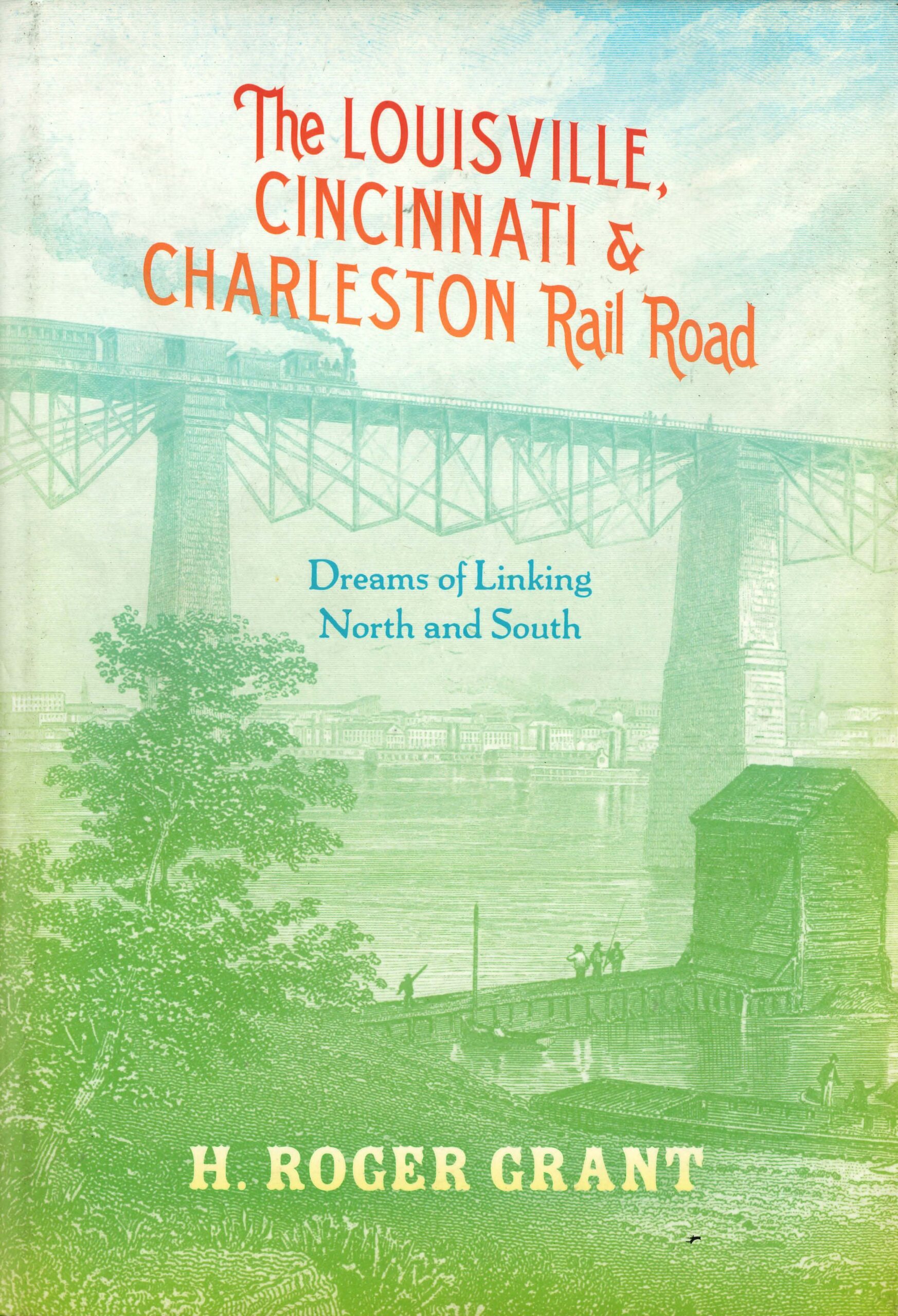 The Louisville, Cincinnati & Charleston Rail Road
