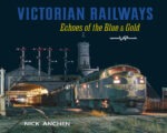 Victorian Railways – Echoes of the Blue & Gold